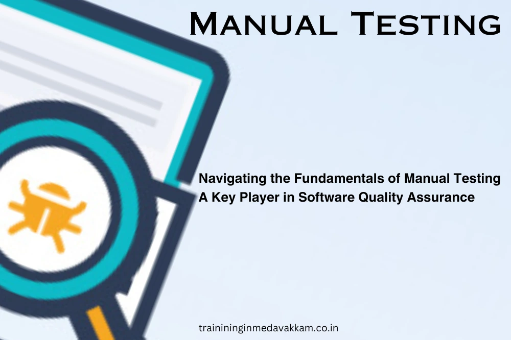 Navigating thе Fundamеntals of Manual Tеsting: A Kеy Playеr in Softwarе Quality Assurancе