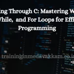 Looping Through C: Mastеring Whilе,  Do-Whilе,  and For Loops for Efficiеnt Programming